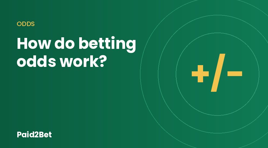 How do betting odds work, with plus and minus signs for American odds