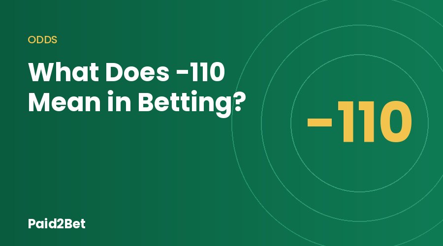 What does -110 mean in betting, shown as -110 odds