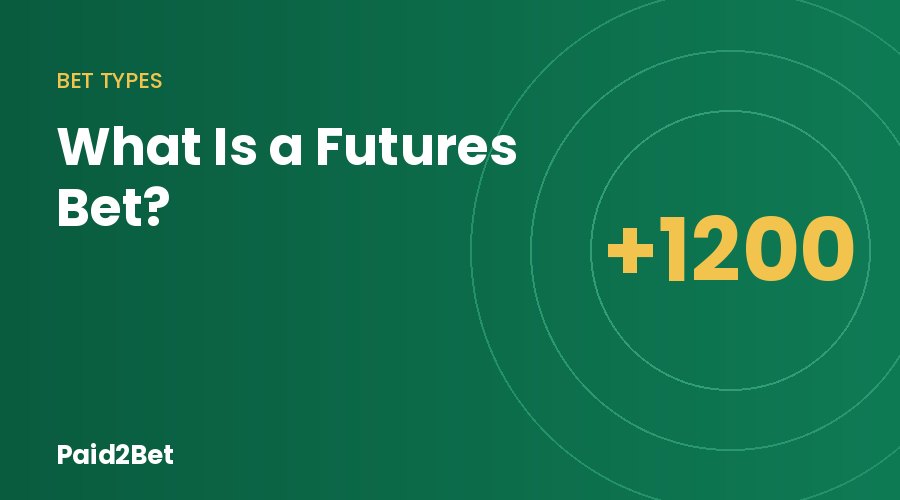 What is a futures bet, a +1200 championship ticket example